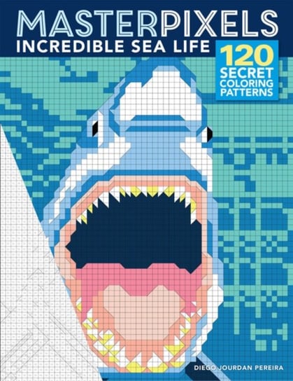 Masterpixels. Incredible Sea Life Opracowanie zbiorowe