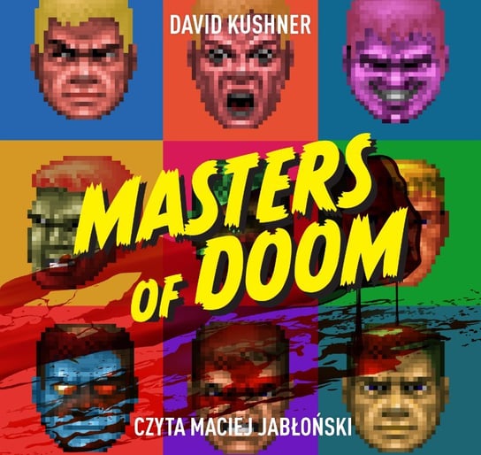 Masters of Doom. O dwóch takich, co stworzyli imperium i zmienili popkulturę Kushner David