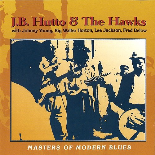 Masters Of Modern Blues J.B. Hutto & the New Hawks