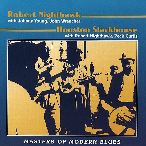 Masters Of Modern Blues Robert Nighthawk, Houston Stackhouse