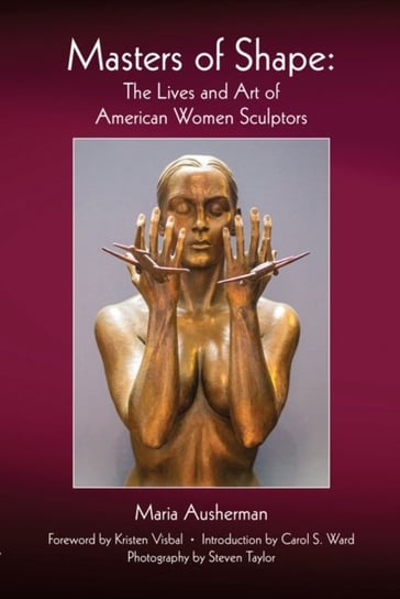 Masters of Shape: The Lives and Art of American Women Sculptors Maria Ausherman