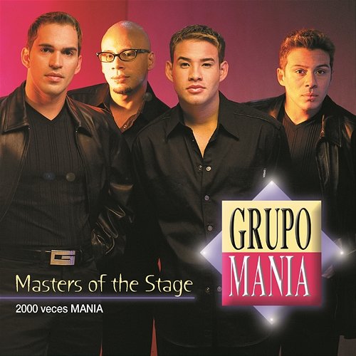Masters Of The Stage - 2000 Veces Mania Grupo Mania