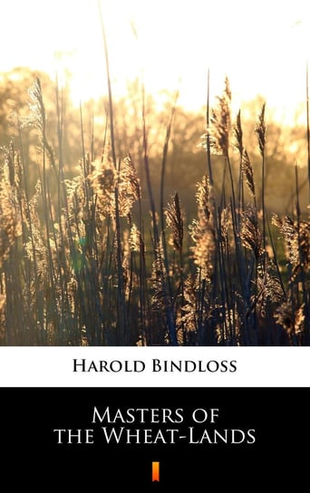 Masters of the Wheat-Lands Bindloss Harold