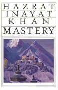 Mastery Through Accomplishment Khan Hazrat Inayat