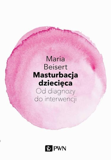 Masturbacja dziecięca. Od diagnozy do interwencji - ebook mobi Beisert Maria