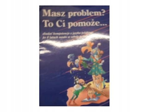 Masz problem To Ci pomoże... zbadać kompetencje z języka polskiego po 8 ...