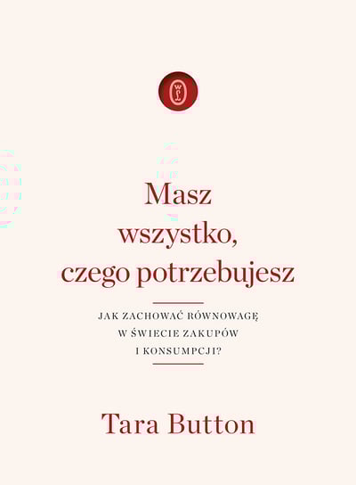 Masz wszystko, czego potrzebujesz. Jak zachować równowagę w świecie zakupów i konsumpcji? Button Tara