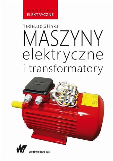 Maszyny elektryczne i transformatory Glinka Tadeusz