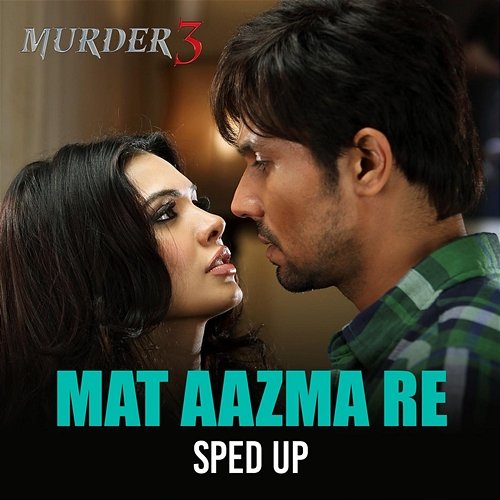 Mat Aazma Re Bollywood Sped Up, KK, Pritam