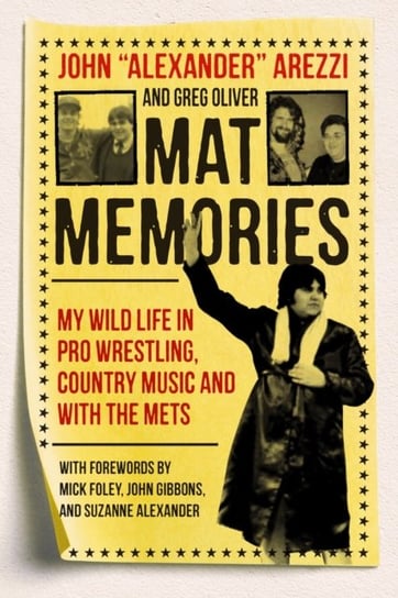 Mat Memories: My Wild Life in Pro Wrestling, Country Music and with the Mets John Alexander Arezzi