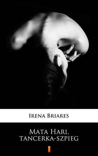 Mata Hari, tancerka-szpieg Briares Irena