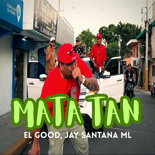 Mata Tan El Good & Jay Santana Ml