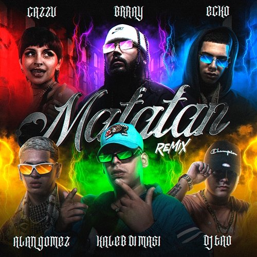 Matatan Kaleb Di Masi, Ecko, Cazzu feat. Brray, Alan Gomez, DJ Tao