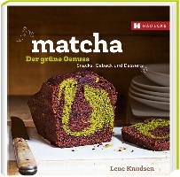 Matcha - der grüne Genuss Knudsen Lene