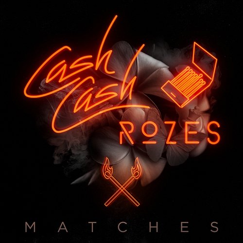 Matches Cash Cash & Rozes