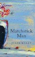 Matchstick Man Kelly Julia
