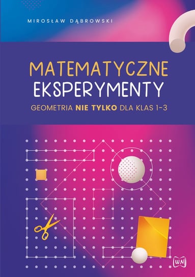 Matematyczne eksperymenty Dąbrowski Mirosław