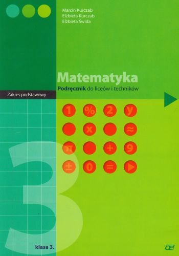 Matematyka 3. Podręcznik do liceum i technikum Kurczab Marcin, Kurczab Elżbieta, Świda Elżbieta