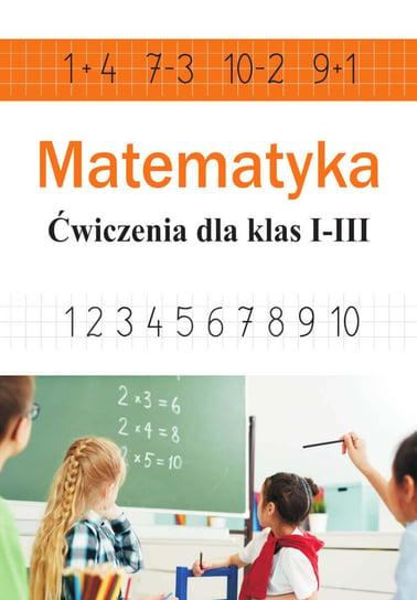 Matematyka. Ćwiczenia dla klas 1-3 Stolarczyk Ewa