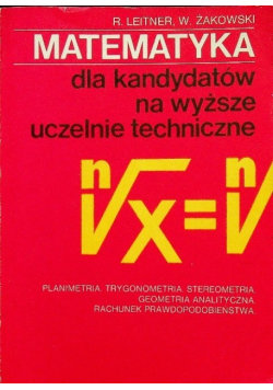 Matematyka dla kandydatów na wyższe uczelnie techniczne Część II Opracowanie zbiorowe