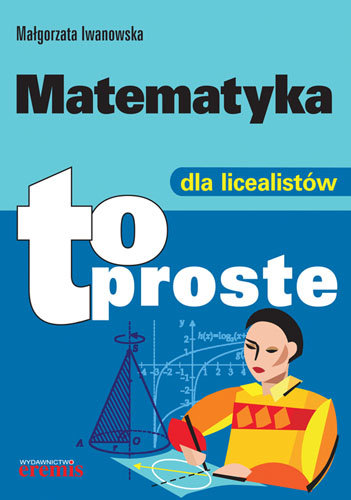 Matematyka dla licealistów Iwanowska Małgorzata