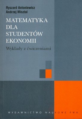 Matematyka dla studentów ekonomii Antoniewicz Ryszard, Misztal Andrzej