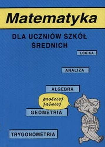 Matematyka dla uczniów szkół średnich Skurzyński Kazimierz