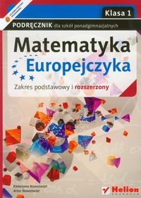 Matematyka Europejczyka 1. Podręcznik. Zakres podstawowy i rozszerzony Nowoświat Katarzyna, Nowoświat Artur