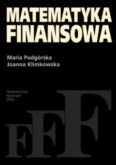 Matematyka finansowa Podgórska Maria, Klimkowska Joanna