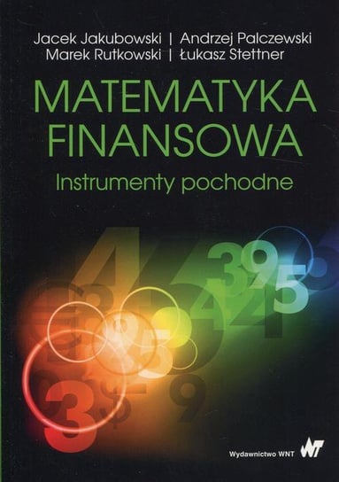 Matematyka finansowa. Instrumenty pochodne Jakubowski Jacek, Palczewski Andrzej, Rutkowski Marek, Stettner Łukasz