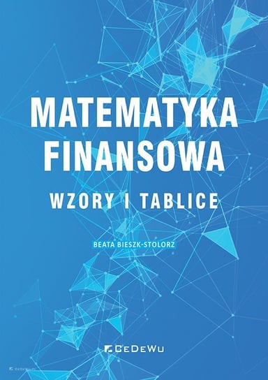 Matematyka finansowa. Wzory i tablice Bieszk-Stolorz Beata