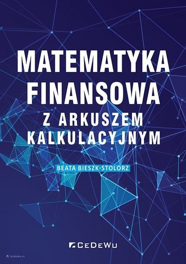 Matematyka finansowa z arkuszem kalkulacyjnym Bieszk-Stolorz Beata