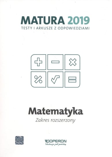 Matematyka. Matura 2019. Testy i arkusze. Zakres rozszerzony Orlińska Marzena