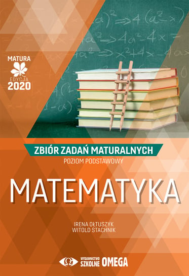 Matematyka Matura 2020. Zbiór zadań maturalnych. Poziom podstawowy Ołtuszyk Irena, Stachnik Witold
