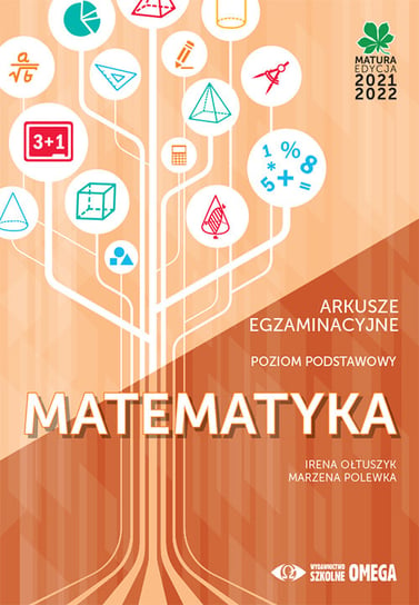 Matematyka Matura 2021/22. Arkusze egzaminacyjne poziom podstawowy Ołtuszyk Irena, Polewka Marzena