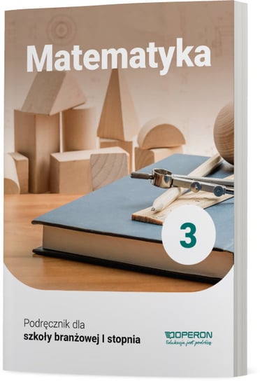 Matematyka. Podręcznik 3. Szkoła branżowa 1 stopnia Konstantynowicz Adam, Konstantynowicz Anna, Pająk Małgorzata