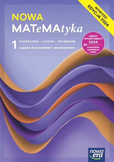 Matematyka. Podręcznik. Klasa 1. Zakres podstawowy i rozszerzony. Liceum i technikum. Edycja 2024 Wojciech Babiański, Lech Chańko, Janowicz Jerzy, Ponczek Dorota, Ewa Szmytkiewicz, Karolina Wej