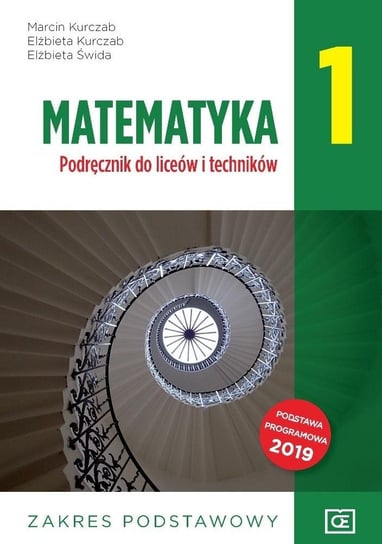 Matematyka. Podręcznik. Klasa 1. Zakres podstawowy. Liceum i technikum Kurczab Marcin, Kurczak Elżbieta, Świda Elżbieta