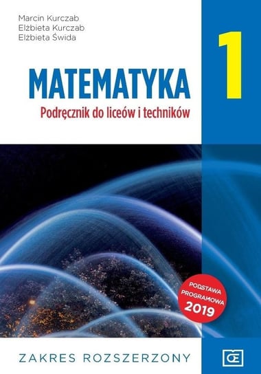Matematyka. Podręcznik. Klasa 1. Zakres rozszerzony. Liceum i technikum Kurczab Marcin, Kurczak Elżbieta, Świda Elżbieta