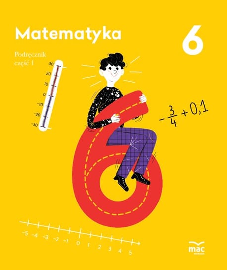 Matematyka. Podręcznik. Klasa 6. Część 1 Borzyszkowska Jolanta, Stolarska Maria
