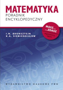 Matematyka. Poradnik encyklopedyczny Bronsztejn Igor N., Siemiendiajew K.A.