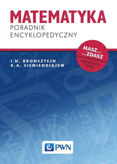 Matematyka. Poradnik encyklopedyczny Bronsztejn I.N., Siemiendiajew K.A.