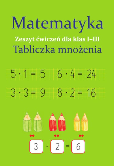 Matematyka. Tabliczka mnożenia. Zeszyt ćwiczeń dla klas 1-3 Ostrowska Monika