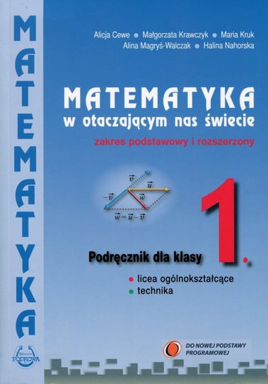 Matematyka w otaczającym nas świecie 1. Podręcznik. Zakres podstawowy i rozszerzony. Szkoła ponadgimnazjalna Opracowanie zbiorowe