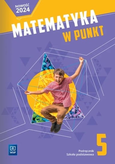 Matematyka w punkt. Podręcznik. Klasa 5. Szkoła podstawowa Opracowanie zbiorowe