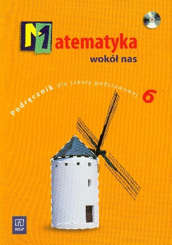 Matematyka wokół nas 6. Podręcznik. Szkoła podstawowa + CD Lewicka Helena, Kowalczyk Marianna