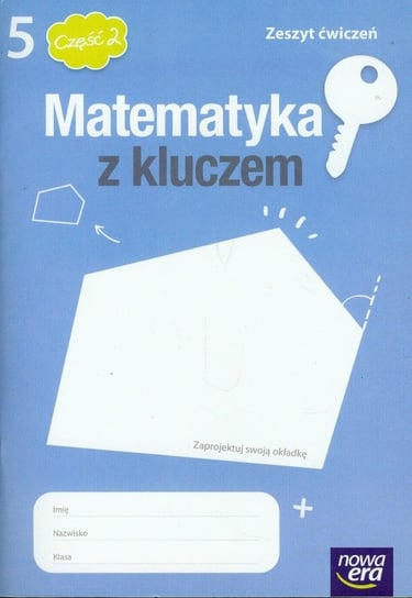 Matematyka z kluczem 5. Zeszyt ćwiczeń. Część 2 Braun Marcin, Mańkowska Agnieszka, Paszyńska Małgorzata