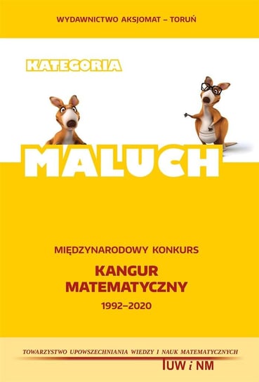 Matematyka z wesołym kangurem. Kangur matematyczny 1992-2020. Maluch Opracowanie zbiorowe