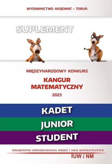 Matematyka z wesołym kangurem. Suplement 2023 (Kadet/Junior/Student) Opracowanie zbiorowe