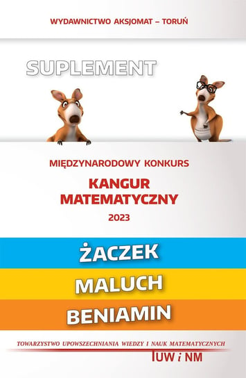 Matematyka z wesołym kangurem. Suplement 2023 (Żaczek/Maluch/Beniamin) Opracowanie zbiorowe